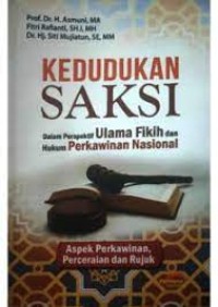 KEDUDUKAN SAKSI DALAM PERSPEKTIF ULAMA FIKIH DAN HUKUM PERKAWINAN NASIONAL : Aspek Perkawinan, Perceraian dan Rujuk