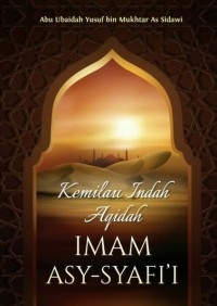 KEMILAU INDAH AQIDAH IMAM ASY-SYAFI’I