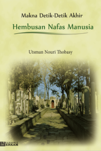 Makna Detik-Detik Akhir Hembusan Nafas Manusia