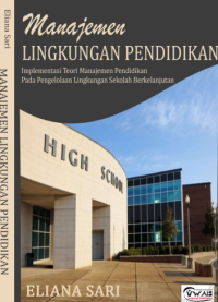 MANAJEMEN LINGKUNGAN PENDIDIKAN : Implementasi Teori Manajemen Pendidikan Pada Pengelolaan Lingkungan Sekolah Berkelanjutan