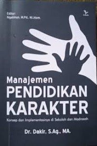 MANAJEMEN PENDIDIKAN KARAKTER : Konsep dan Implementasinya di Sekolah dan Madrasah