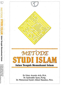 METODE STUDI ISLAM : Jalan Tengah Memahami Islam