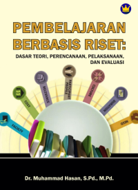 PEMBELAJARAN BERBASIS RISET : DASAR TEORI, PERENCANAAN, PELAKSANAAN, DAN EVALUASI