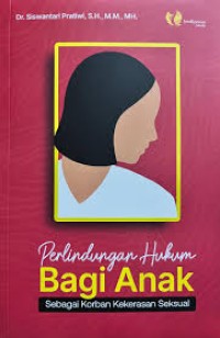 Perlindungan Hukum Bagi Anak Sebagai Korban Kekerasan Seksual