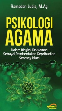 PSIKOLOGI AGAMA : Dalam Bingkai Ke-Islaman Sebagai Pembentukan Kepribadian Seorang Islam