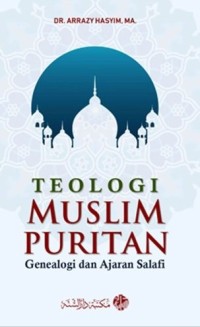 Teologi Islam Puritan : Genealogi dan Ajaran Salafi