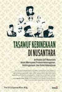 TASAWUF KEBINEKAAN
DI NUSANTARA
Artikulasi Sufi Nusantara dalam 
Merespons Problem Keberagaman, 
Keberagamaan, dan SosialKebangsaan