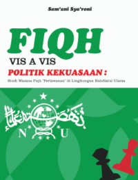 FIQH VIS A VIS POLITIK KEKUASAAN: Studi Wacana Fiqh 