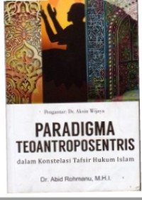 PARADIGMA TEOANTROSEN DALAM KONSTELASI TAFSIR TAFSIR HUKUM ISLAM