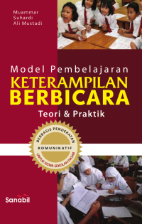 Model Pembelajaran Keterampilan Berbicara Berbasis Komunikatif Bagi Siswa Sekolah Dasar : Teori dan Praktik