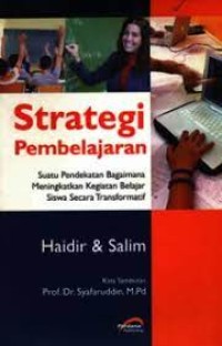 STRATEGI PEMBELAJARAN: Suatu Pendekatan Bagaimana Meningkatkan Kegiatan Belajar Siswa Secara Transformatif