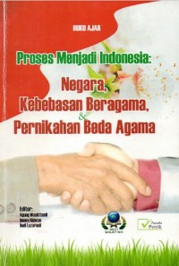 Proses Menjadi Indonesia: Negara, Kebebasan Beragama, dan pernikahan beda agama