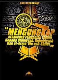 Mengungkap kerancuan pembagian tauhid kepada uluhiyyah, rububiyyah dan al-asma’ wa ash-shifat