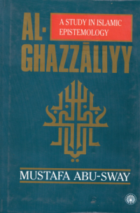 A Study In Islamic Epistemology: Al-Ghazali