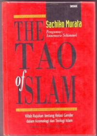 THE TAO OF ISLAM : Kitab Rujukan tentang Relasi Gender dalam Kosmologi dan Teologi Islam