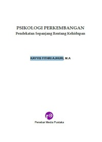 PSIKOLOGI PERKEMBANGAN: Pendekatan Sepanjang Rentang Kehidupan