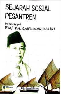 SEJARAH SOSIAL PESANTREN MENURUT PROF.KH.SAIFUDDIN ZUHRI