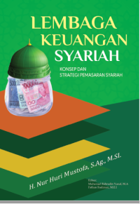 LEMBAGA
KEUANGAN SYARIAH: KONSEP DAN STRATEGI PEMASARAN SYARIAH