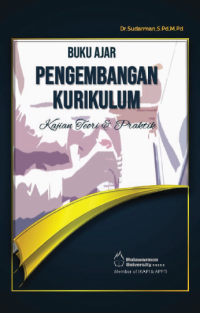 Buku Ajar Pengembangan Kurikulum : kajian teori dan praktik