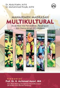 MANAJEMEN MADRASAH MULTIKULTURAL: Studi Nilai-nilai Pendidikan, Penerapan dan Dampaknya di Indonesia