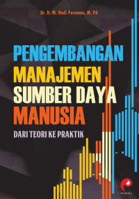 PENGEMBANGAN MANAJEMEN SUMBER DAYA MANUSIA : Dari Teori ke Praktik